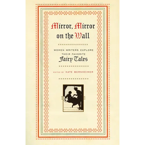 Mirror, Mirror on the Wall: Women Writers Explore Their Favorite Fairy Tales