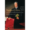 Matthew J. Perry: The Man, His Times, and His Legacy