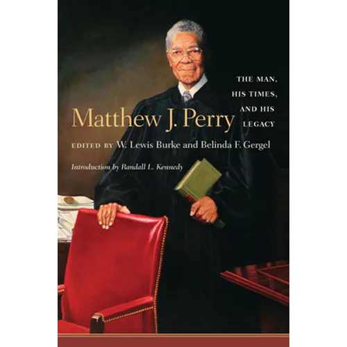 Matthew J. Perry: The Man, His Times, and His Legacy