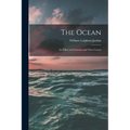 The Ocean: Its Tides and Currents and Their Causes