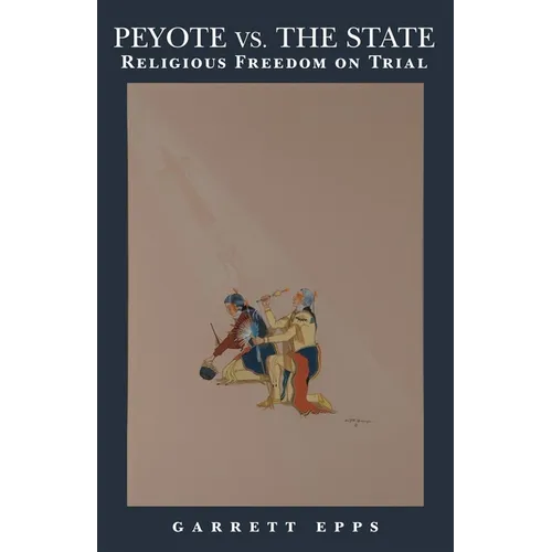 Peyote vs. State: Religious Freedom on Trial