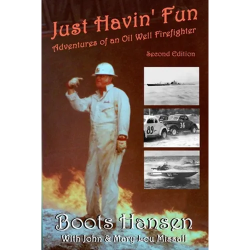 Just Havin' Fun: Adventures of an Oil Well Firefighter