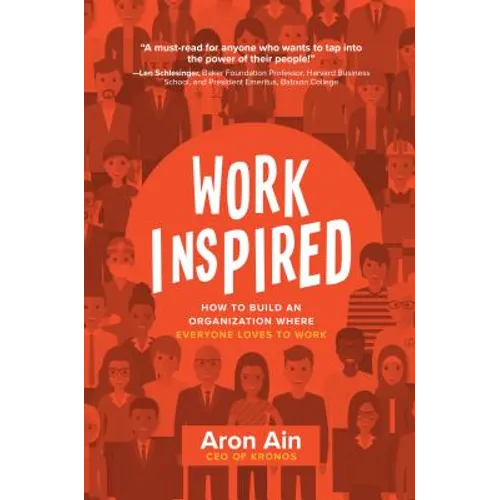 Workinspired: How to Build an Organization Where Everyone Loves to Work