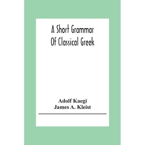 A Short Grammar Of Classical Greek