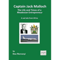 Captain Jack Malloch the Life and Times of a Rhodesian Entrepreneur a Sad Tale from Africa