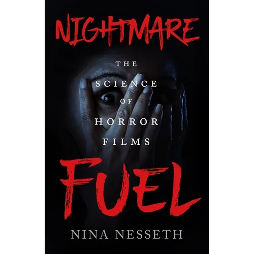 Nightmare Fuel: The Science of Horror Films