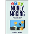 Ebay Money Making: Make Money Online Selling on Ebay