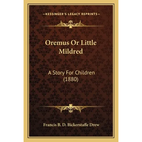 Oremus Or Little Mildred: A Story For Children (1880)
