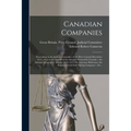 Canadian Companies [microform]: Proceedings in the Judicial Committee of the Privy Council (December 8-17, 1915) in the Appeals of the Attorney-Genera