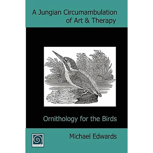 A Jungian Circumambulation of Art & Therapy: Ornithology for the Birds