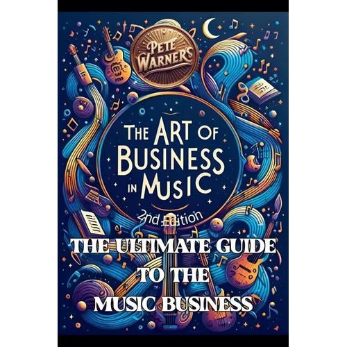 The Art of Business in Music, Second Edition