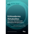 Echinoderms Metabolites: Structure, Functions and Biomedical Perspectives II