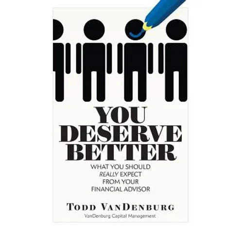 You Deserve Better: What You Should Really Expect From Your Financial Advisor