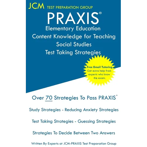 PRAXIS Elementary Education Content Knowledge for Teaching Social Studies - Test Taking Strategies: PRAXIS 7805 Social Studies CKT - Free Online Tutor
