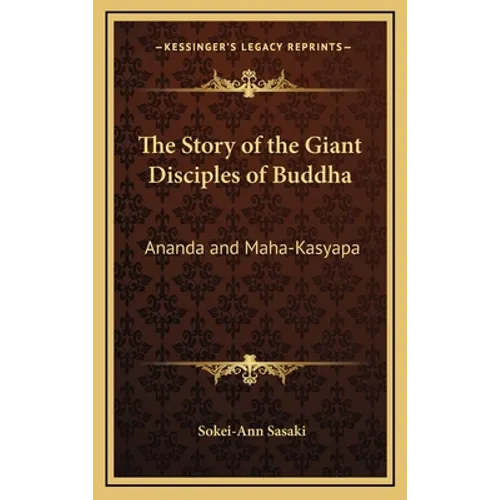 The Story of the Giant Disciples of Buddha: Ananda and Maha-Kasyapa