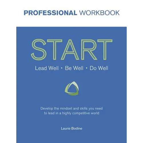 START Professional Workbook: Develop the mindset and skills you need to lead in a highly competitive world