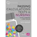 Passing Calculations Tests in Nursing: Advice, Guidance and Over 500 Online Questions for Extra Revision and Practice