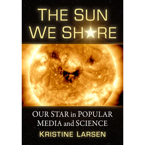 The Sun We Share: Our Star in Popular Media and Science