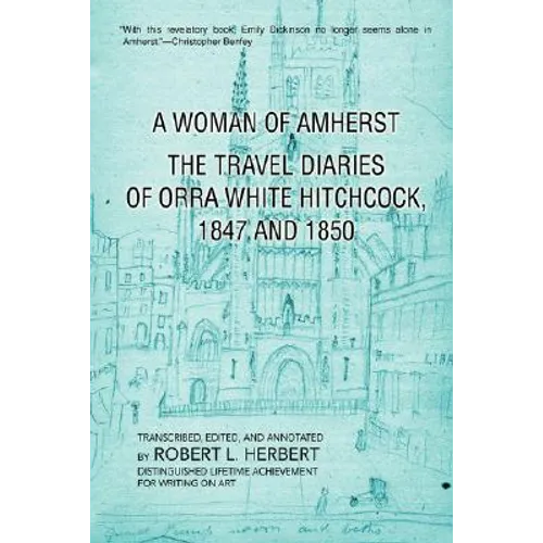 A Woman of Amherst: The Travel Diaries of Orra White Hitchcock, 1847 and 1850