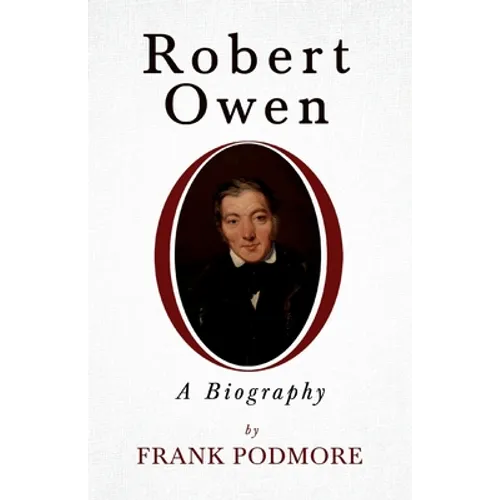 Robert Owen - A Biography;With a Biography by Leslie Stephen