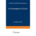 A Convergence of Lives: Sofia Kovalevskaia: Scientist, Writer, Revolutionary
