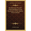 Recollections Of An Ill-Fated Expedition To The Headwaters Of The Madeira River In Brazil