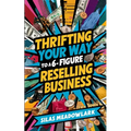 Thrifting Your Way to a 6-Figure Reselling Business