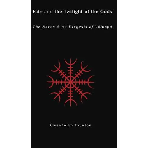 Fate and the Twilight of the Gods: The Norns and an Exegesis of Voluspa