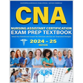 CNA Nursing Assistant Certification Exam Prep Textbook: Unlock Your Potential and Conquer the CNA Exam with Ease and Empowered Strategies