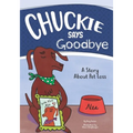 Chuckie Says Goodbye: A Story About Pet Loss