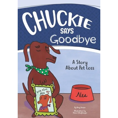 Chuckie Says Goodbye: A Story About Pet Loss