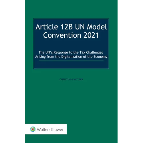 Article 12B UN Model Convention 2021: The UN's Response to the Tax Challenges Arising From the Digitalization of the Economy