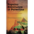 Popular Resistance in Palestine: A History of Hope and Empowerment