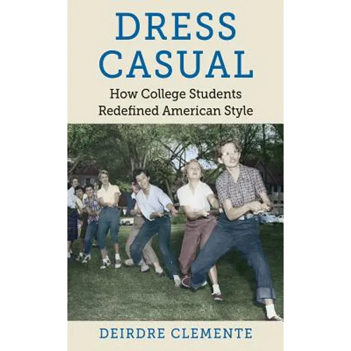 Dress Casual: How College Students Redefined American Style