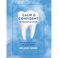 Calm & Confident in the Dental Chair: A Workbook to Help Ease Adult Anxiety