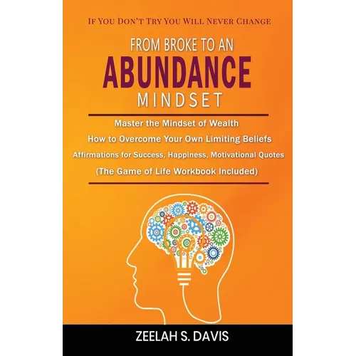 From Broke to an Abundance Mindset: If You Don't Try You Will Never Change