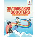 Skateboards and Scooters: Kids Coloring Book for Boys