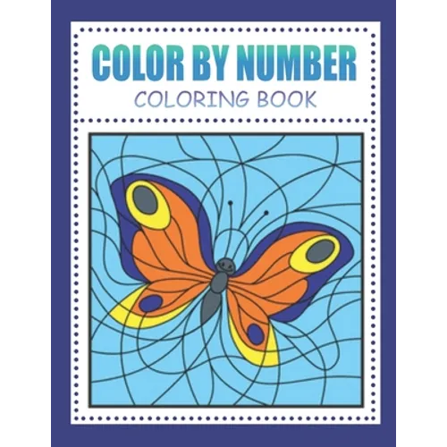 Color By Number Coloring Book: for Kids Ages 4-8