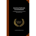 American Railroads As Investments: A Handbook for Investors in American Railroad Securities
