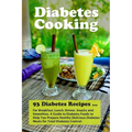 Diabetes Cooking: 93 Diabetes Recipes for Breakfast, Lunch, Dinner, Snacks and Smoothies. A Guide to Diabetes Foods to Help You Prepare