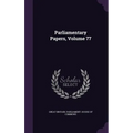 Parliamentary Papers, Volume 77