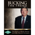 Bucking the Trend: The Story of Buck Autrey and Miller Electric Company