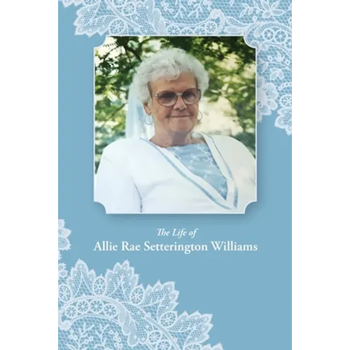The Life of Allie Rae Setterington Williams