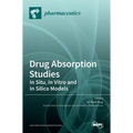 Drug Absorption Studies: In Situ, In Vitro and In Silico Models