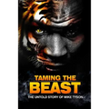 Taming the Beast: The Untold Story of Mike Tyson