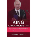 King Charles III: Will Happen To The World In His Reign (The King Of The United Kingdom And 14 Other Commonwealth Realms)