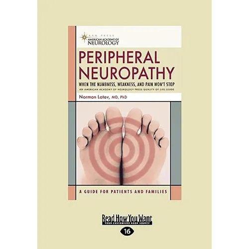 Peripheral Neuropathy: When the Numbness, Weakness, and Pain won't Stop (EasyRead Large Edition)