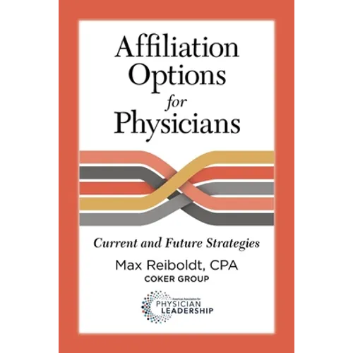 Affiliation Options for Physicians: Current and Future Strategies