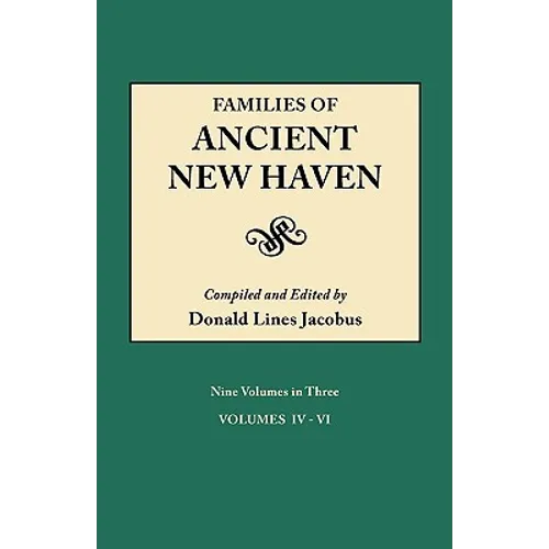 Families of Ancient New Haven. Originally Published as New Haven Genealogical Magazine, Volumes I-VIII [1922-1932] and Cross-Index Volume [1939]. Nine