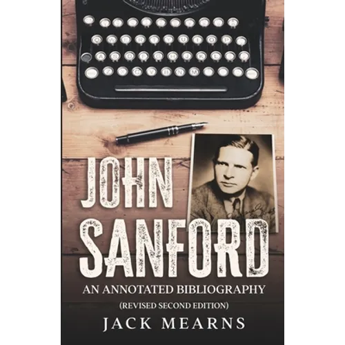John Sanford: An Annotated Bibliography (Revised Second Edition)